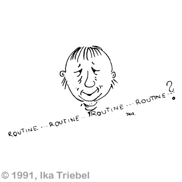 Routine ist das Grab des Fortschritts
